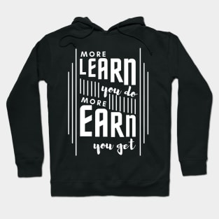 More Learn More Earn Hoodie